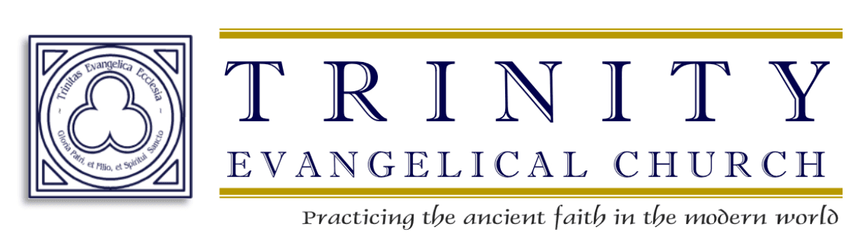 Trinity Evangelical Church — Practicing the ancient faith in the modern world